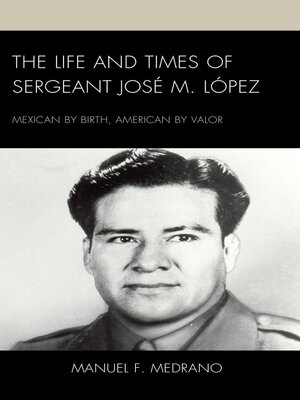 cover image of The Life and Times of Sergeant José M. López